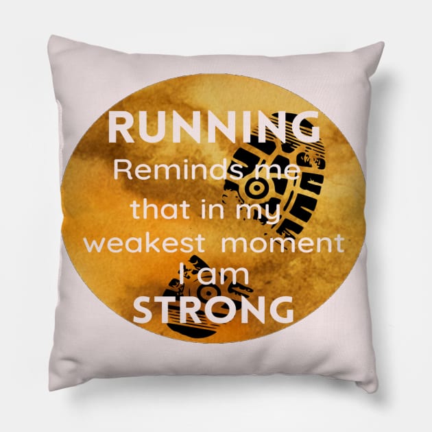 Running Reminds Me That In My Weakest Moment I am STRONG Pillow by Funky Mama