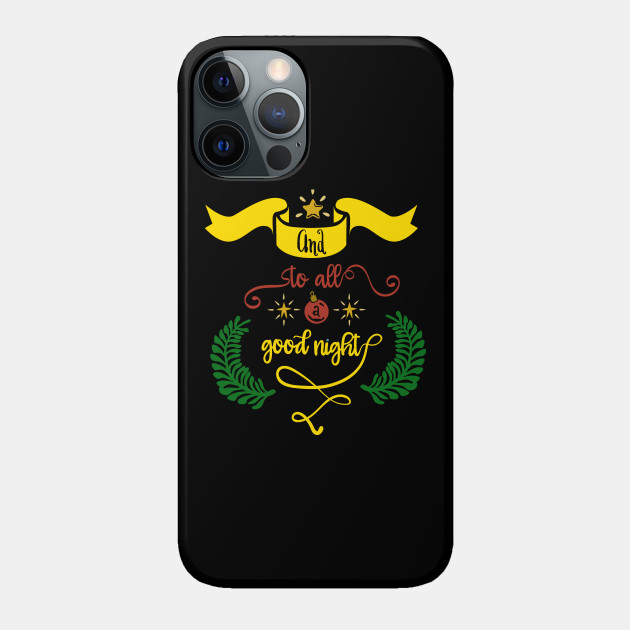 And To All A Good Night Christmas design - Merry Christmas - Phone Case