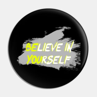 believe in yourself T-shirt T-Shirt Pin