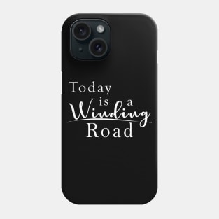 Today is a Winding Road Phone Case