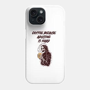 Coffee Because Adulting is Hard : The best gift for every coffee lover Phone Case