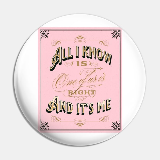 All I know is one of us is right and it's me funny message for valentines day Pin by gabbadelgado