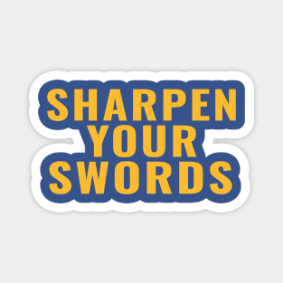 sharpen your swords Magnet