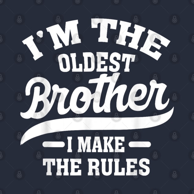 I'm the oldest brother i make the rules by Palette Harbor