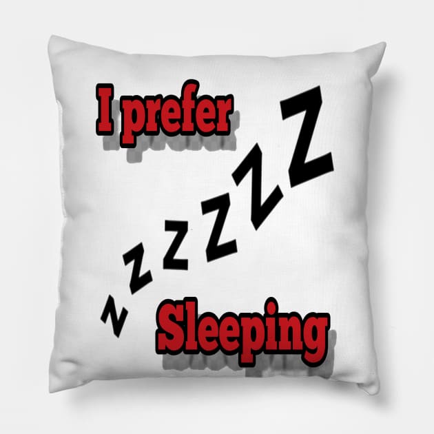 I prefer sleeping Pillow by Darksun's Designs