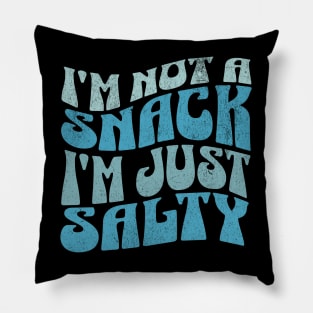 I'm Not a Snack, I'm just Salty Funny Retro Groovy Sarcasm Sarcastic Pillow