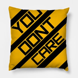 You dont care yellow Pillow