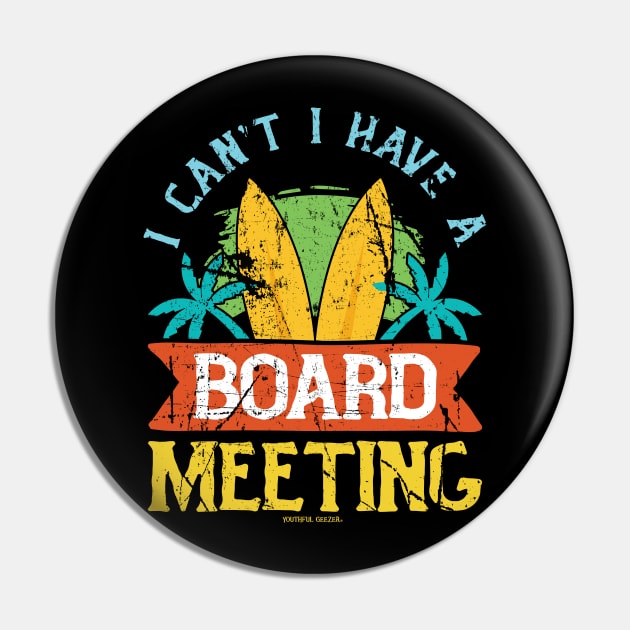 I Cant I Have A Board Meeting Pin by YouthfulGeezer