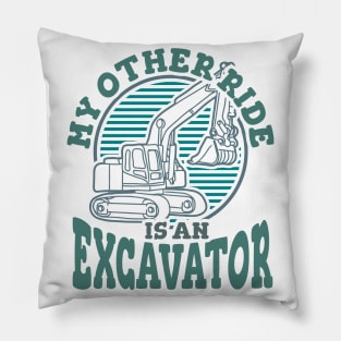 My Other Ride Is An Excavator Pillow