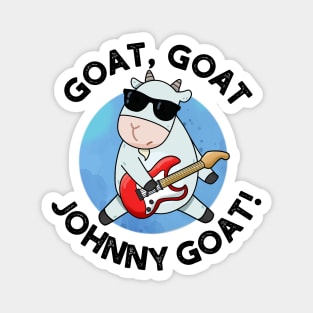 Goat Goat Go Johnny Goat Cute Animal Pun Magnet