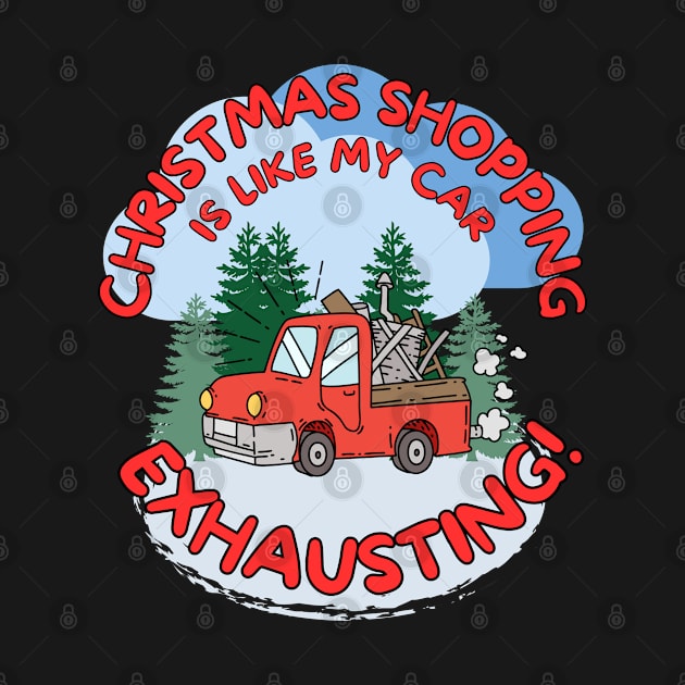 Funny Christmas shopping is like my car exhausting! by Shean Fritts 