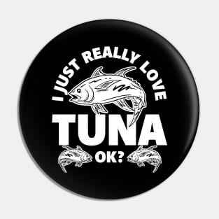 I Just Really Love Tuna Pin