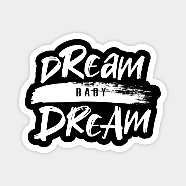 DREAM BABY DREAM Magnet by azified