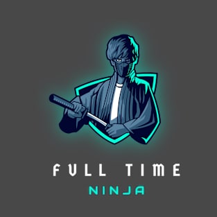 Full Time Ninja T-Shirt