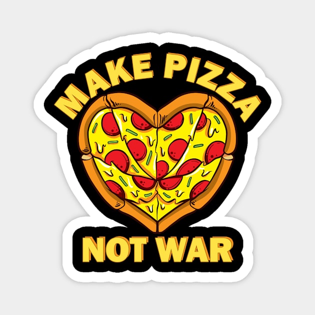 Make Pizza Not War for Pizzaiolo and Pizza Baker with Heart Magnet by Cedinho