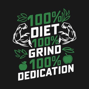 100% Diet 100% Grind 100% Dedication T-Shirt