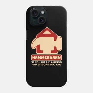 Hammerbarn You've Gone Too Far Phone Case