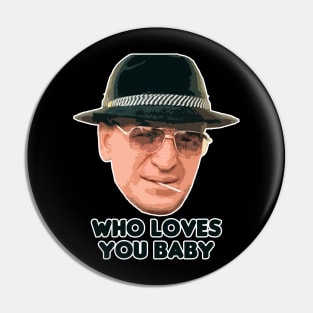 Who Loves You Baby Pin