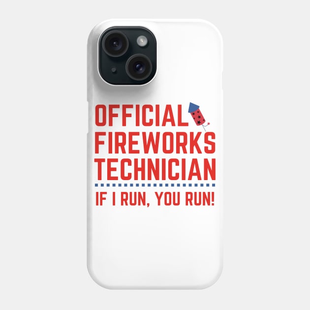 Official Fireworks Technician I Run You Run Fourth of July Phone Case by MalibuSun