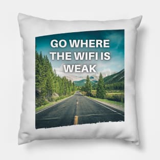 Go Where the WiFi is Weak Pillow