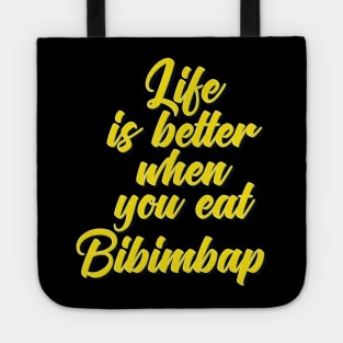 Life Is Better When You Eat Bibimbap Tote