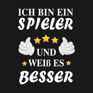 Ich bin Spieler und weiß es besser T-Shirt