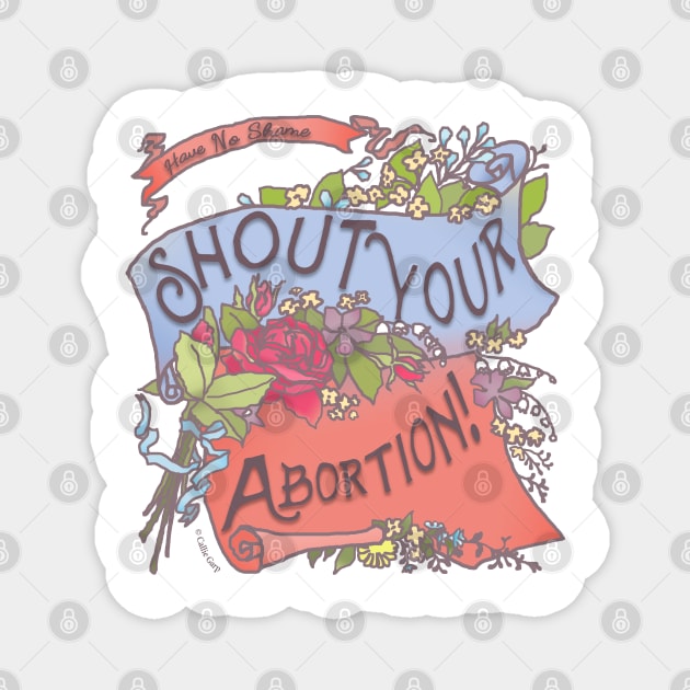 Shout Your Abortion! Have No Shame Magnet by FabulouslyFeminist