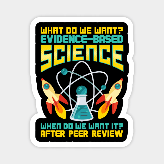 What Do We Want? Evidence-Based Science! Magnet by theperfectpresents