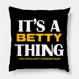 It's a Betty Thing You Wouldn't Understand Pillow