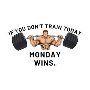 Don't Let Monday Win T-Shirt