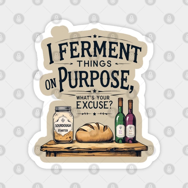 Fermenting on Purpose Magnet by faithfamilyhomedesigns