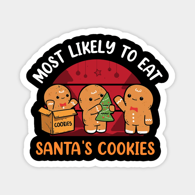 Most Likely To Eat Santas Cookies Christmas Family Matching Magnet by _So who go sayit_