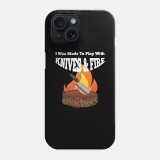 I was made to Play with Knives and Fire BBQ Grill  Chef Phone Case