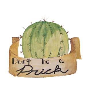 Don't Be a Prick T-Shirt