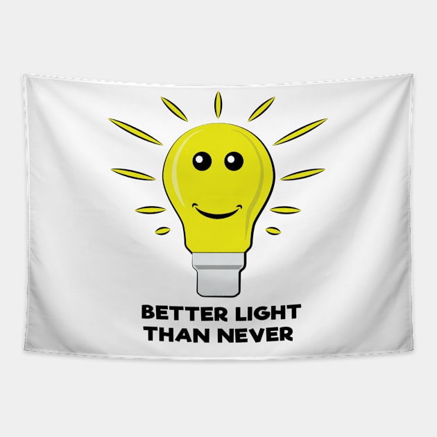 Better Light Than Never - Funny Bulb Pun Tapestry by DesignWood Atelier