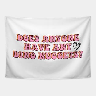 Does Anyone Have Dino Nuggets? Charli d Amelio Fan I'm a Picky Eater Too Gifts Tapestry