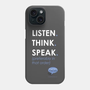 Listen. Think. Speak. Phone Case