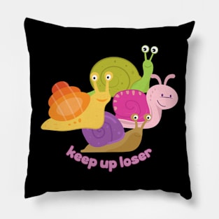 Keep Up Loser Snails Pillow