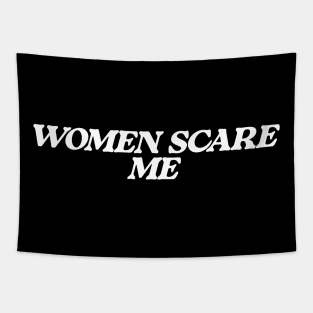 Women Scare Me Tapestry