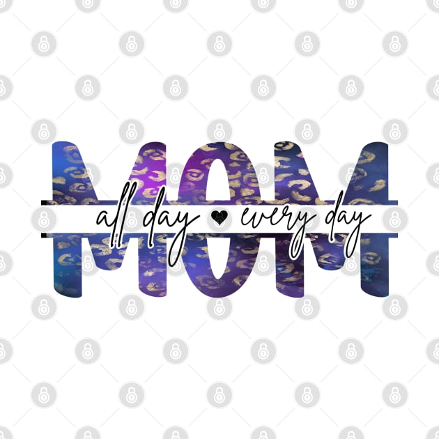 Momlife Mom All Day Every Day Mama Mother's Day by WoollyWonder