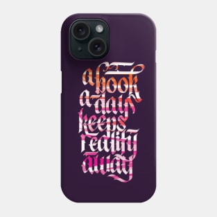 A Book A Day Keeps Reality Away Reading Lover Calligraphy Phone Case