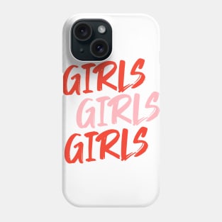 Girls Girls Girls Phone Case