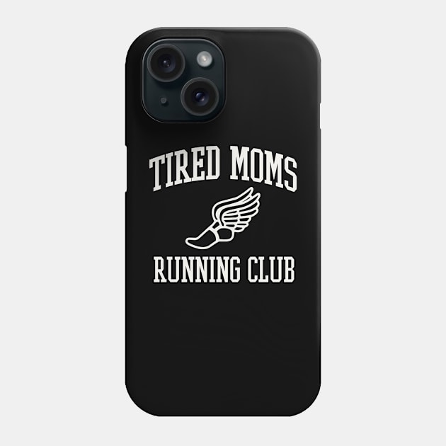 Tired Moms Running Club Mother Runner Marathon Mom Phone Case by PodDesignShop