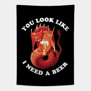 You Look Like I Need A Beer Tapestry