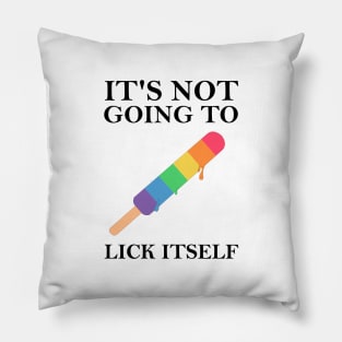 It's Not Going to Lick Itself, Pride Popsicle Humor Pillow