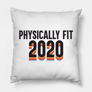 Physically Fit 2020 Pillow