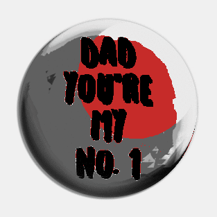 Dad you're my no.1 Pin