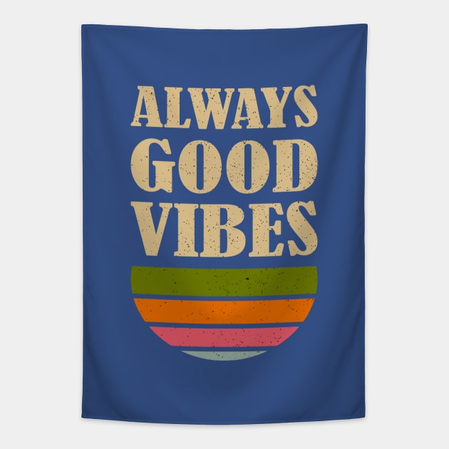 Always Good Vibes Tapestry by JETBLACK369