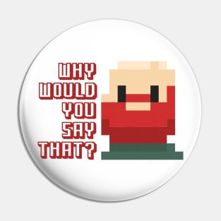 Why Would You Say That? William Montgomery Kill Tony Fan Merch Pin