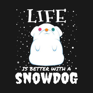 Life Is Better With A Snowdog - cute christmas snow dog gift T-Shirt